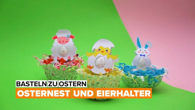 Basteln zu Ostern: Osternester und Eierhalter